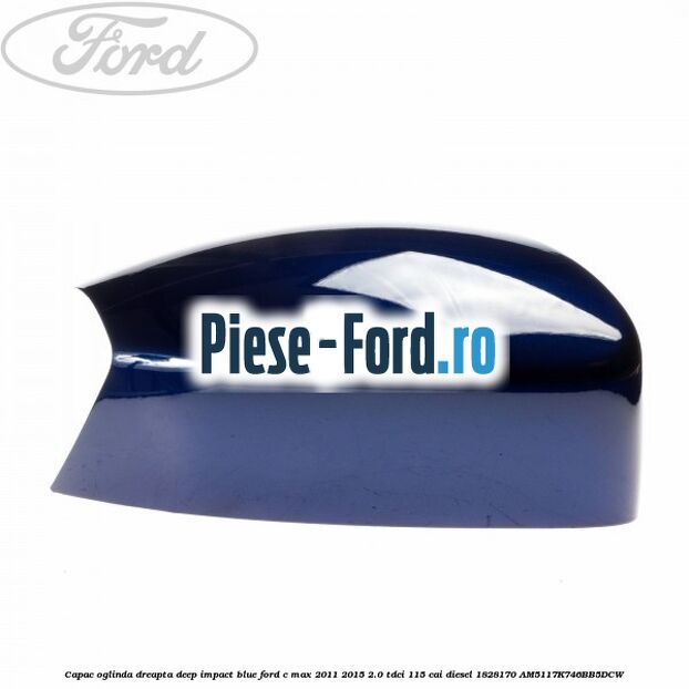 Capac oglinda dreapta Deep Impact Blue Ford C-Max 2011-2015 2.0 TDCi 115 cai diesel