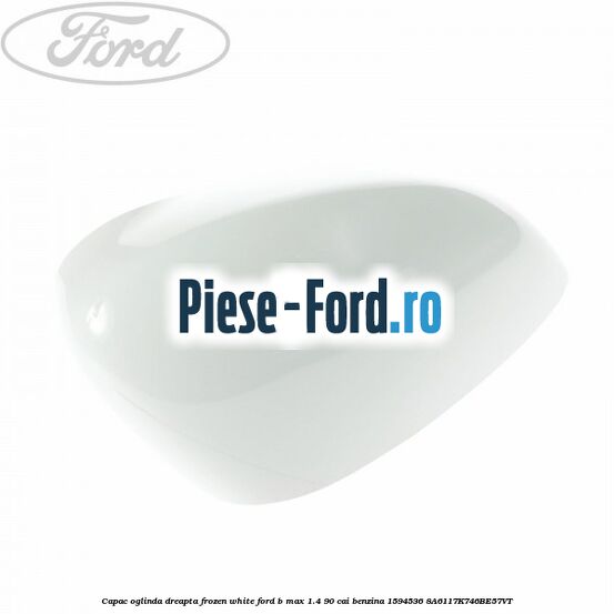 Capac oglinda dreapta frozen white Ford B-Max 1.4 90 cai benzina