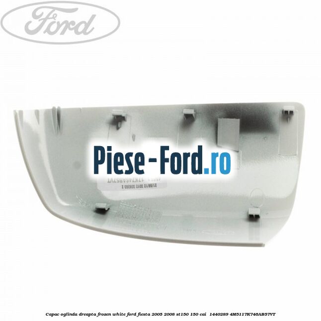 Capac oglinda dreapta frozen white Ford Fiesta 2005-2008 ST150 150 cai  #D7F0FAAB3D