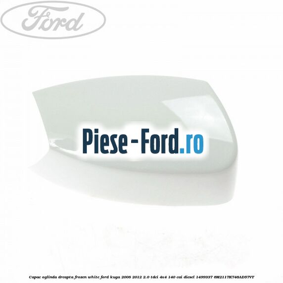 Capac oglinda dreapta frozen white Ford Kuga 2008-2012 2.0 TDCI 4x4 140 cai diesel