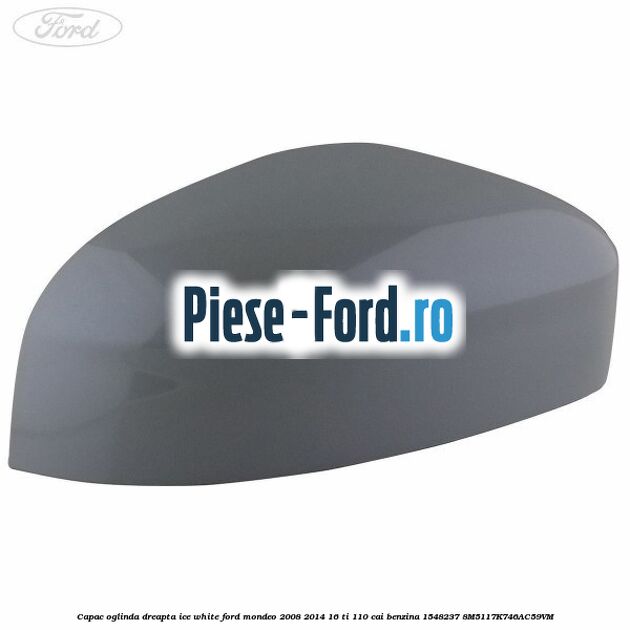 Capac oglinda dreapta ice white Ford Mondeo 2008-2014 1.6 Ti 110 cai #F4B197A2FF