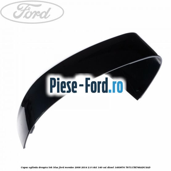 Capac oglinda dreapta ink blue Ford Mondeo 2008-2014 2.0 TDCi 140 cai diesel #AFE61032B6