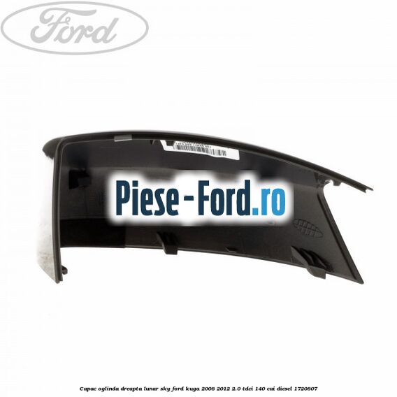 Capac oglinda dreapta lunar sky Ford Kuga 2008-2012 2.0 TDCI 140 cai diesel #F9FC58167A