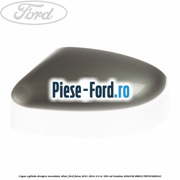 Capac oglinda dreapta midnight sky Ford Focus 2011-2014 2.0 ST 250 cai benzina