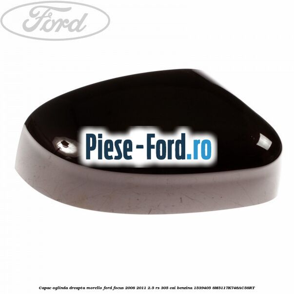 Capac oglinda dreapta moondust silver Ford Focus 2008-2011 2.5 RS 305 cai benzina