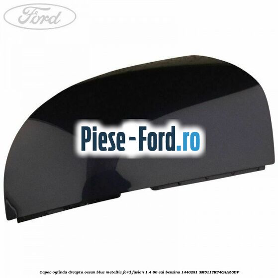 Capac oglinda dreapta negru Ford Fusion 1.4 80 cai benzina