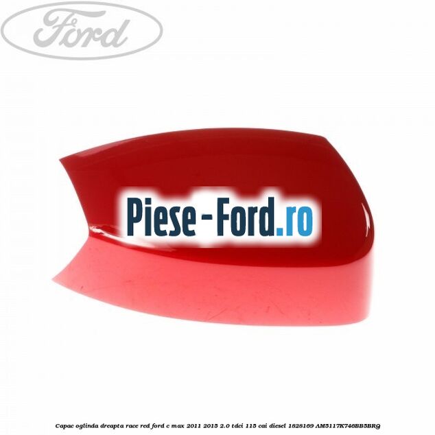 Capac oglinda dreapta Race Red Ford C-Max 2011-2015 2.0 TDCi 115 cai diesel
