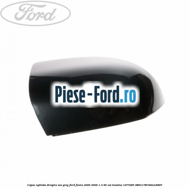 Capac oglinda dreapta primerizat Ford Fiesta 2005-2008 1.3 60 cai benzina