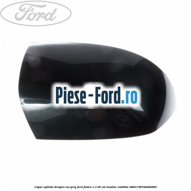 Capac oglinda dreapta primerizat Ford Fusion 1.3 60 cai benzina