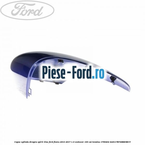 Capac oglinda dreapta spirit blue Ford Fiesta 2013-2017 1.0 EcoBoost 100 cai benzina