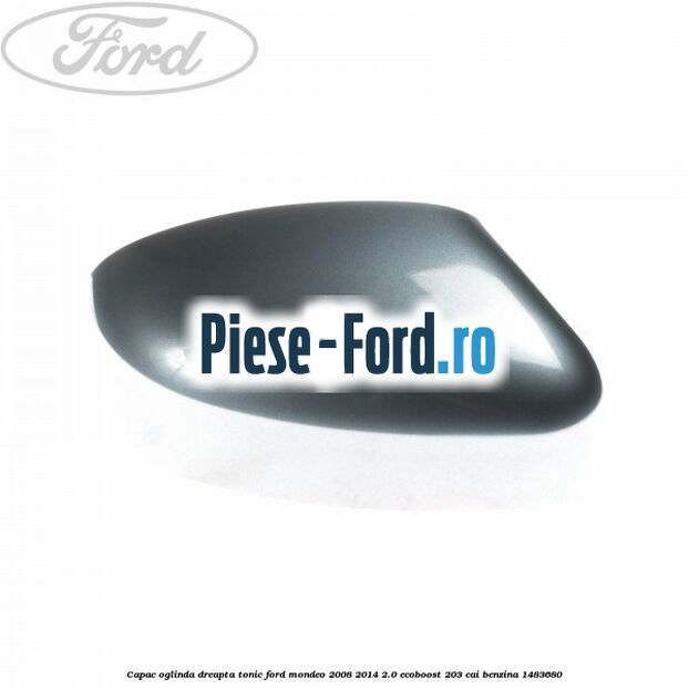 Capac oglinda dreapta tango metallic Ford Mondeo 2008-2014 2.0 EcoBoost 203 cai benzina