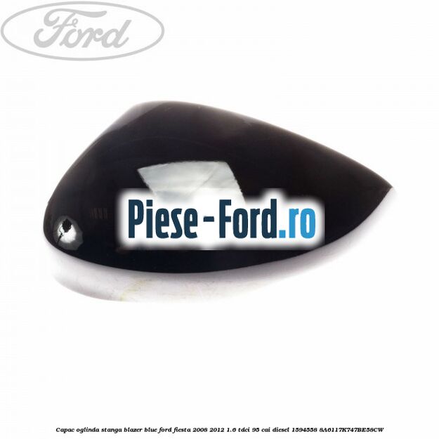Capac oglinda frozen white stanga Ford Fiesta 2008-2012 1.6 TDCi 95 cai diesel