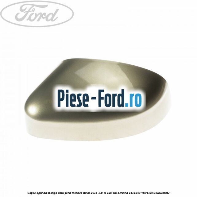 Capac oglinda stanga blazer blue Ford Mondeo 2008-2014 1.6 Ti 125 cai benzina