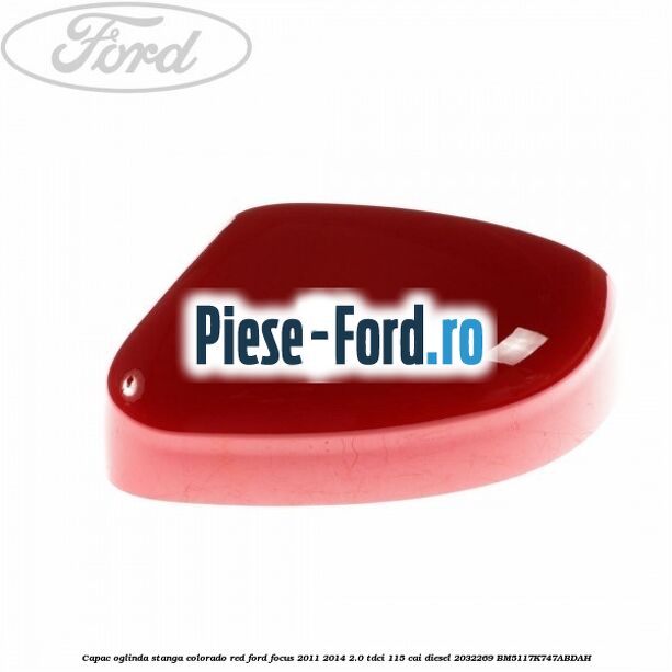 Capac oglinda stanga colorado red Ford Focus 2011-2014 2.0 TDCi 115 cai #744F3042F5