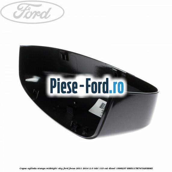 Capac oglinda stanga midnight sky Ford Focus 2011-2014 2.0 TDCi 115 cai diesel