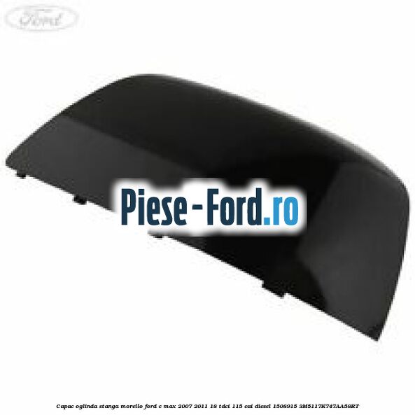 Capac oglinda stanga morello Ford C-Max 2007-2011 1.8 TDCi 115 cai #A3EBA80167