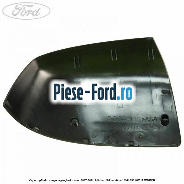 Capac oglinda stanga negru Ford C-Max 2007-2011 1.8 TDCi 115 cai diesel #4DFFD97500