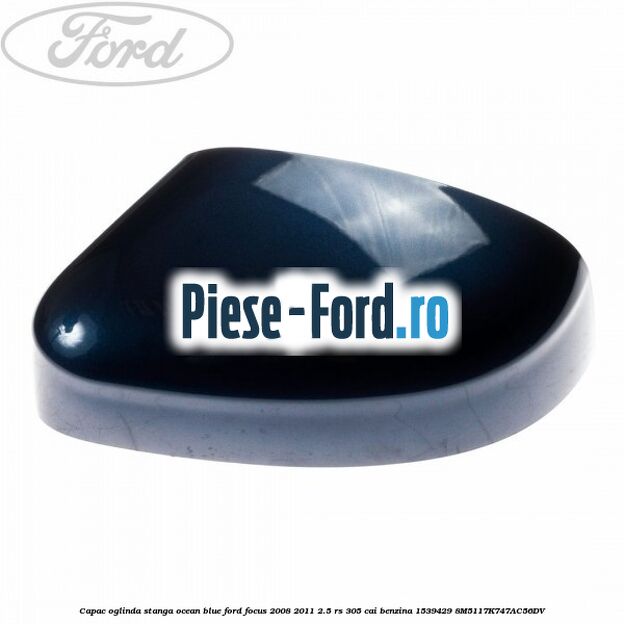 Capac oglinda stanga negru Ford Focus 2008-2011 2.5 RS 305 cai benzina