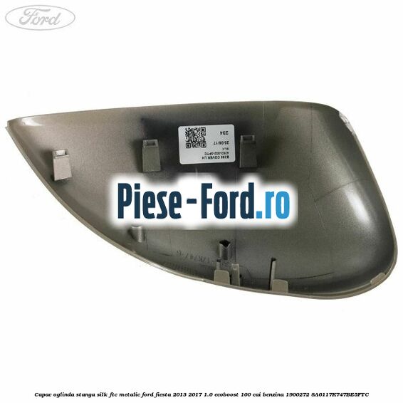 Capac oglinda stanga silk ftc metalic Ford Fiesta 2013-2017 1.0 EcoBoost 100 cai benzina