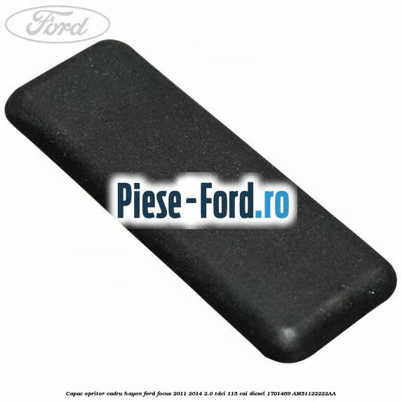 Capac maner usa fata negru Ford Focus 2011-2014 2.0 TDCi 115 cai diesel