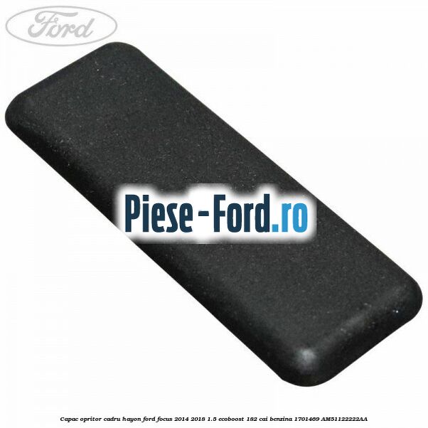 Capac maner usa fata negru Ford Focus 2014-2018 1.5 EcoBoost 182 cai benzina