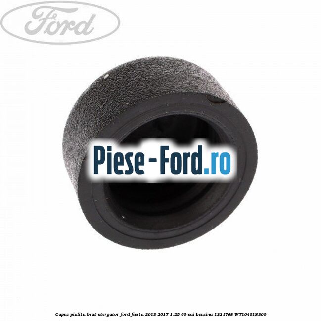 Capac piulita brat stergator Ford Fiesta 2013-2017 1.25 60 cai benzina #5C7217FABB