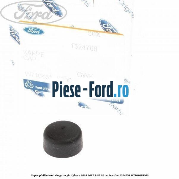 Capac piulita brat stergator Ford Fiesta 2013-2017 1.25 82 cai benzina #7E4E28CD9E