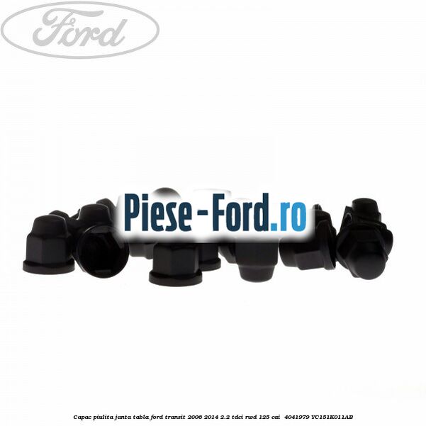 Capac piulita janta tabla Ford Transit 2006-2014 2.2 TDCi RWD 125 cai  #289AD491CA