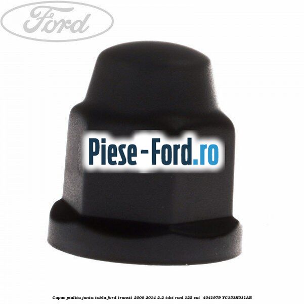 Capac piulita janta tabla Ford Transit 2006-2014 2.2 TDCi RWD 125 cai  #289AD491CA