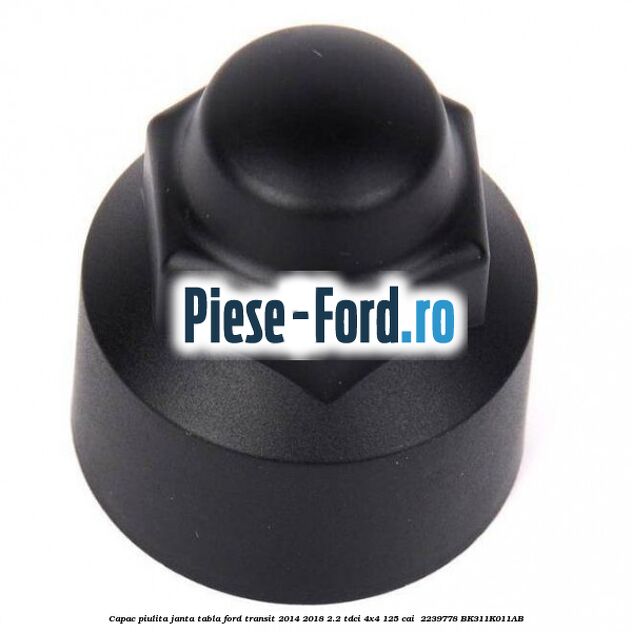 Capac piulita janta tabla Ford Transit 2014-2018 2.2 TDCi 4x4 125 cai  #5A773A9481