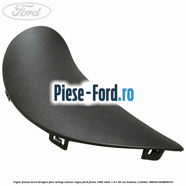 Capac plansa bord dreapta fara airbag culoare negru Ford Fiesta 1996-2001 1.0 i 65 cai benzina