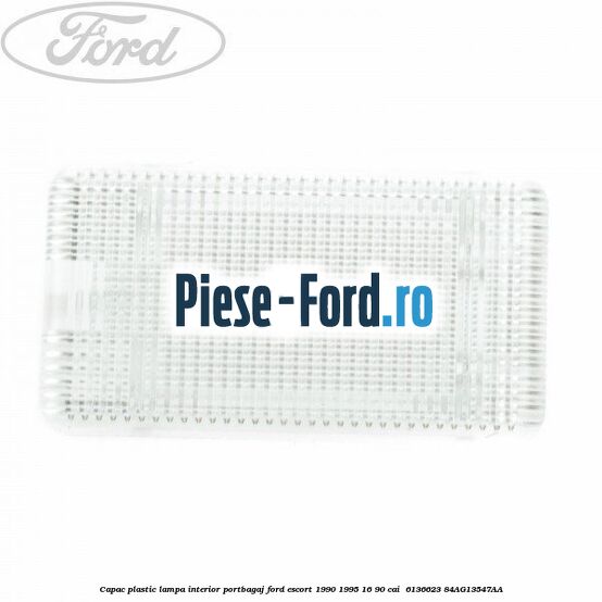 Capac plastic lampa interior portbagaj Ford Escort 1990-1995 1.6 90 cai #08250B639D