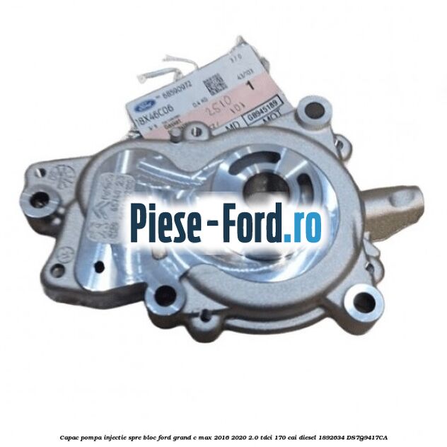 Capac pompa injectie spre bloc Ford Grand C-Max 2016-2020 2.0 TDCi 170 cai diesel #92703BF6DC