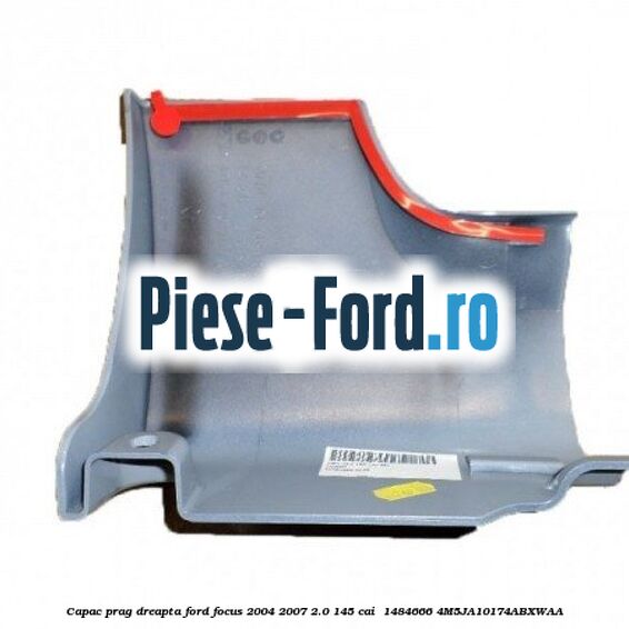 Capac prag dreapta Ford Focus 2004-2007 2.0 145 cai  #C483D6D90E