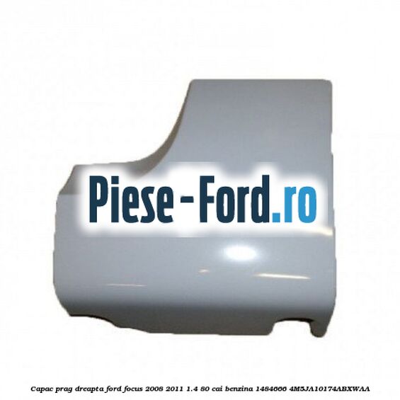 Capac prag dreapta Ford Focus 2008-2011 1.4 80 cai benzina #6B23F4793A