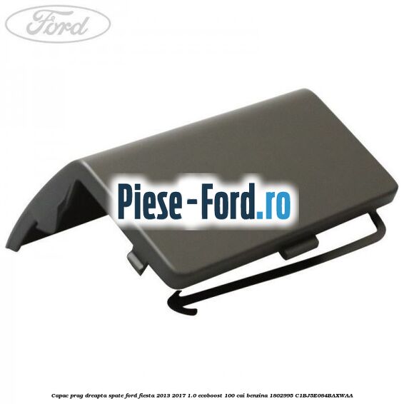 Capac prag dreapta inspre fata Ford Fiesta 2013-2017 1.0 EcoBoost 100 cai benzina