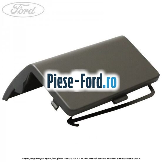 Capac prag dreapta inspre fata Ford Fiesta 2013-2017 1.6 ST 200 200 cai benzina