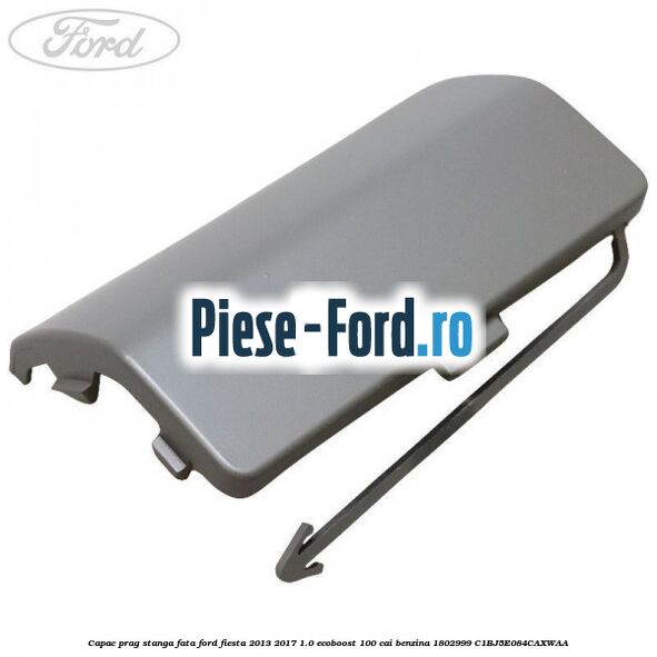 Capac prag dreapta spate Ford Fiesta 2013-2017 1.0 EcoBoost 100 cai benzina