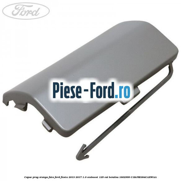 Capac prag dreapta spate Ford Fiesta 2013-2017 1.0 EcoBoost 125 cai benzina