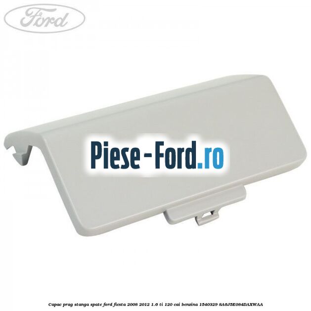 Capac prag stanga fata Ford Fiesta 2008-2012 1.6 Ti 120 cai benzina