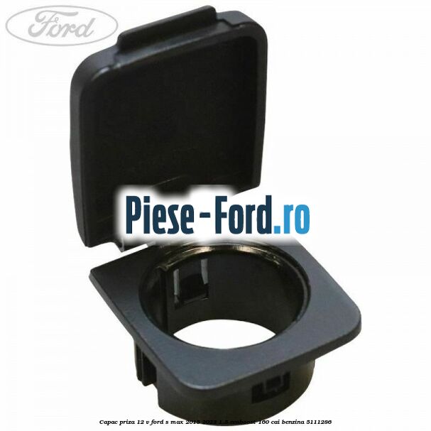 Capac priza 12 V Ford S-Max 2015-2023 1.5 EcoBoost 160 cai #CFE14D8717 Capac priza 12 V Ford S-Max 2015-2023 1.5 EcoBoost 160 cai benzina #CFE14D8717