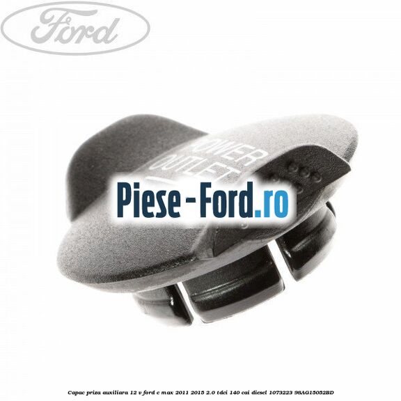 Capac priza auxiliara 12 V Ford C-Max 2011-2015 2.0 TDCi 140 cai diesel #BB90221EA1