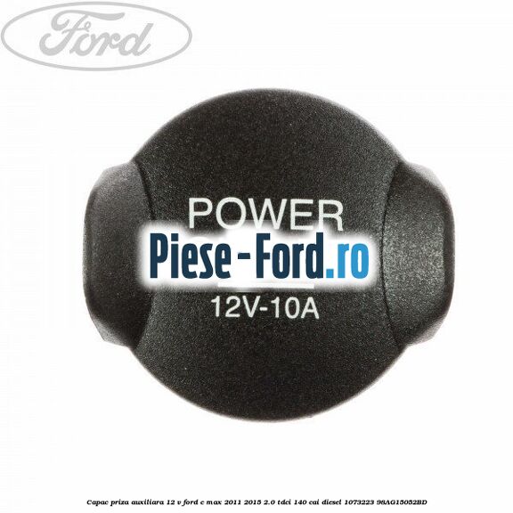 Capac priza auxiliara 12 V Ford C-Max 2011-2015 2.0 TDCi 140 cai diesel #BB90221EA1