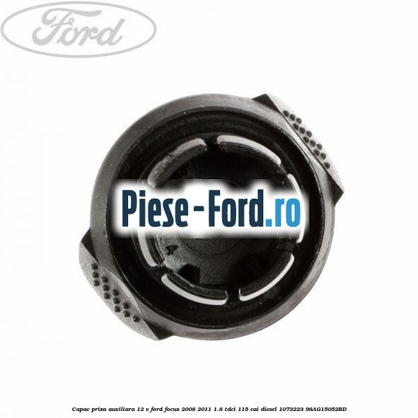 Capac priza auxiliara 12 V Ford Focus 2008-2011 1.8 TDCi 115 cai diesel #A4A8169E85