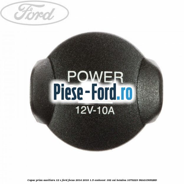 Capac priza 12 V portbagaj Ford Focus 2014-2018 1.5 EcoBoost 182 cai benzina