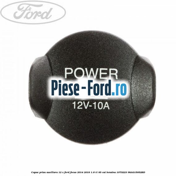 Capac priza auxiliara 12 V Ford Focus 2014-2018 1.6 Ti 85 cai benzina