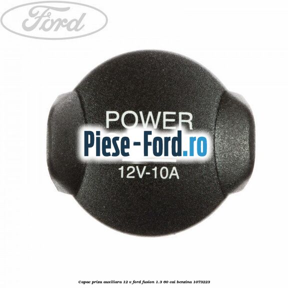 Capac priza auxiliara 12 V Ford Fusion 1.3 60 cai