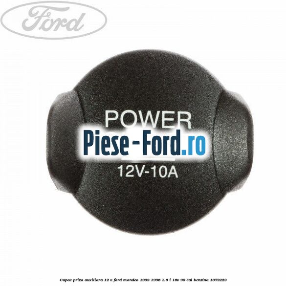 Capac priza auxiliara 12 V Ford Mondeo 1993-1996 1.6 i 16V 90 cai #E487DE91A0
