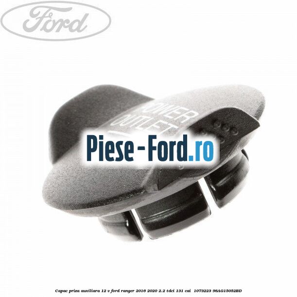 Capac priza auxiliara 12 V Ford Ranger 2016-2020 2.2 TDCi 131 cai  #EF238D744C