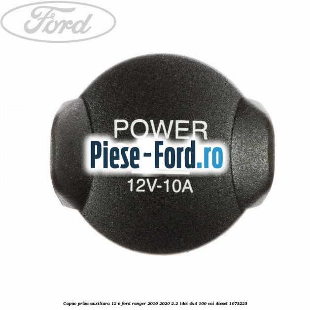 Capac priza auxiliara 12 V Ford Ranger 2016-2020 2.2 TDCi 4x4 160 cai #6B3C1DE3C3